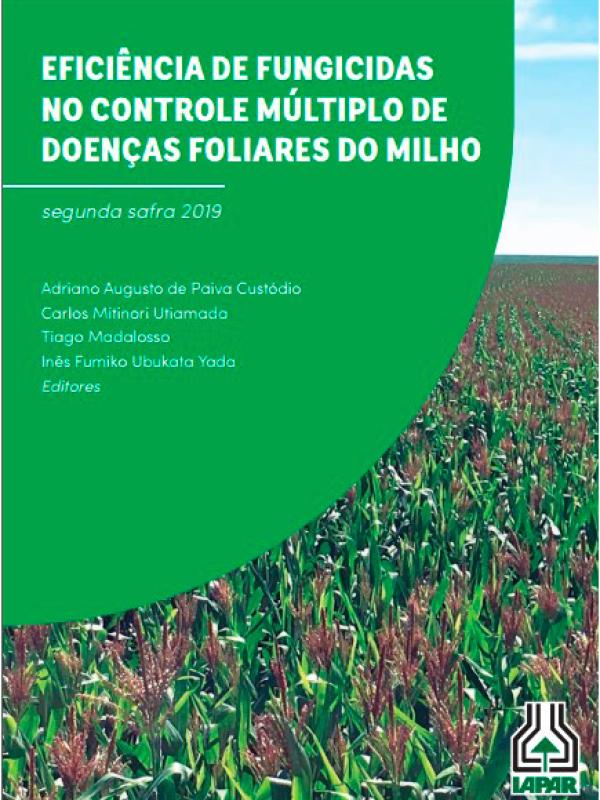 EFICIÊNCIA DE FUNGICIDAS NO CONTROLE MÚLTIPLO DE DOENÇAS FOLIARES DO MILHO segunda safra 2019