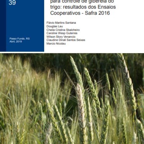 Eficiência de fungicidas para controle de giberela do trigo: resultados dos Ensaios Cooperativos - Safra 2016