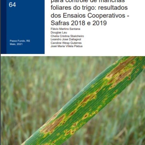 Eficiência de fungicidas para controle de manchas foliares do trigo: resultados dos Ensaios Cooperativos - Safras 2018 e 2019