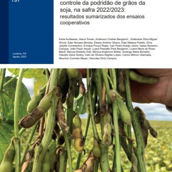 Eficiência de fungicidas para o controle da podridão de grãos da soja, na safra 2022/2023: resultados sumarizados dos ensaios cooperativos