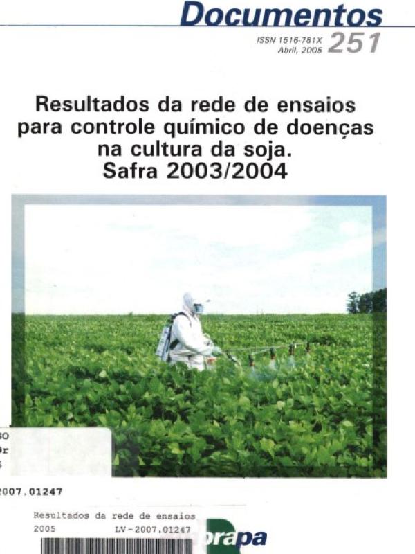 Resultados da rede de ensaios para controle químico de doenças na cultura da soja. Safra 2003/2004