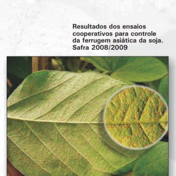 Resultados dos ensaios cooperativos para controle da ferrugem asiática da soja. Safra 2008/2009